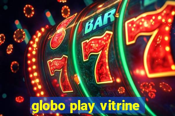 globo play vitrine